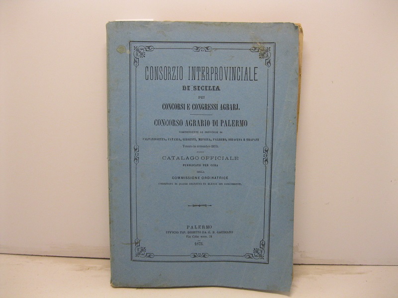 Consorzio interprovinciale di Sicilia pei concorsi e congressi agrarj. Concorso …