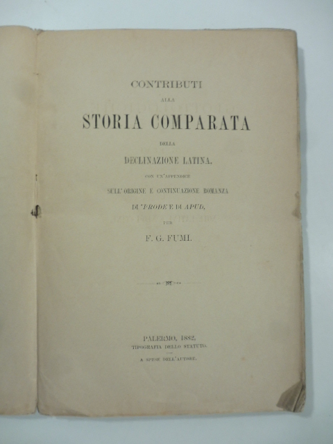 Contributi alla storia comparata della declinazione latina con un'appendice sull'origine …
