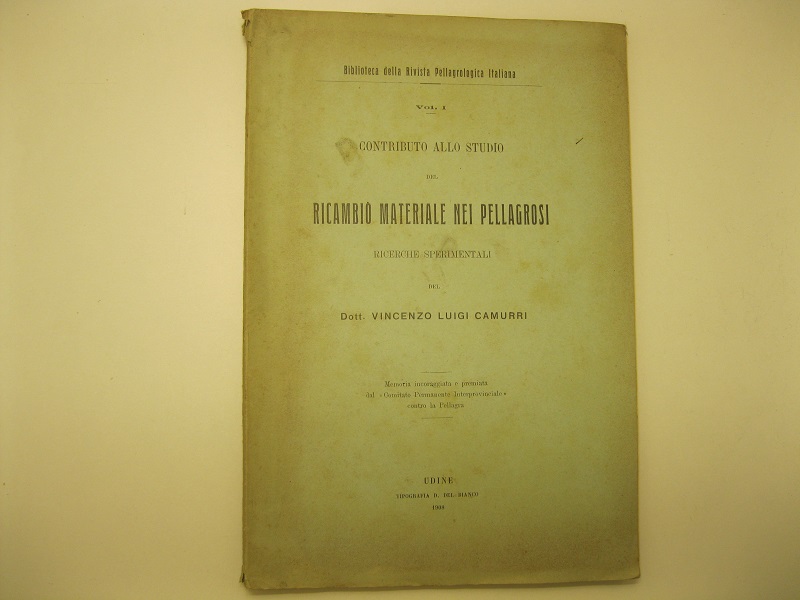 Contributi allo studio del ricambio materiale nei pellagrosi. Ricerche sperimentali