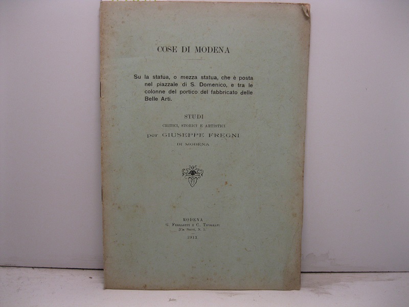 Cose di Modena. Su la statua, o mezza statua, che …