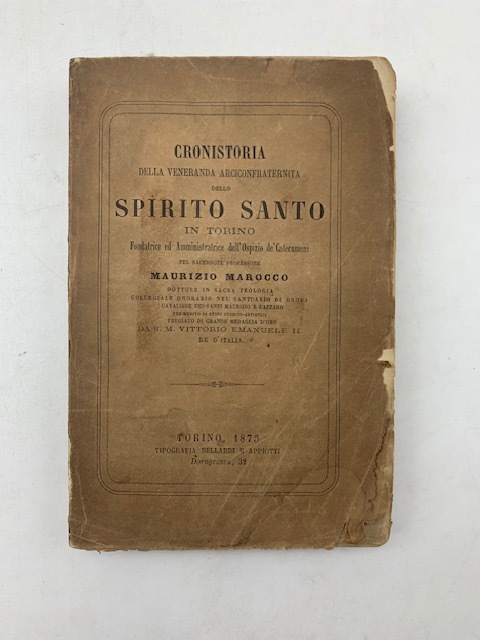 Cronistoria della veneranda arciconfraternita dello Spirito Santo in Torino. Fondatrice …