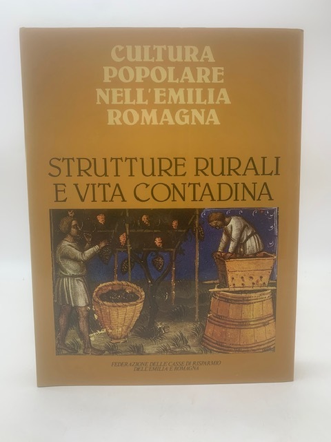 Cultura Popolare nell'Emilia Romagna. Strutture rurali e vita contadina.-