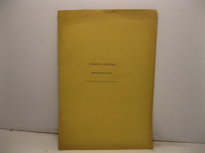 Curiosita' storiche specialmente romane da un volume della Biblioteca Angelica