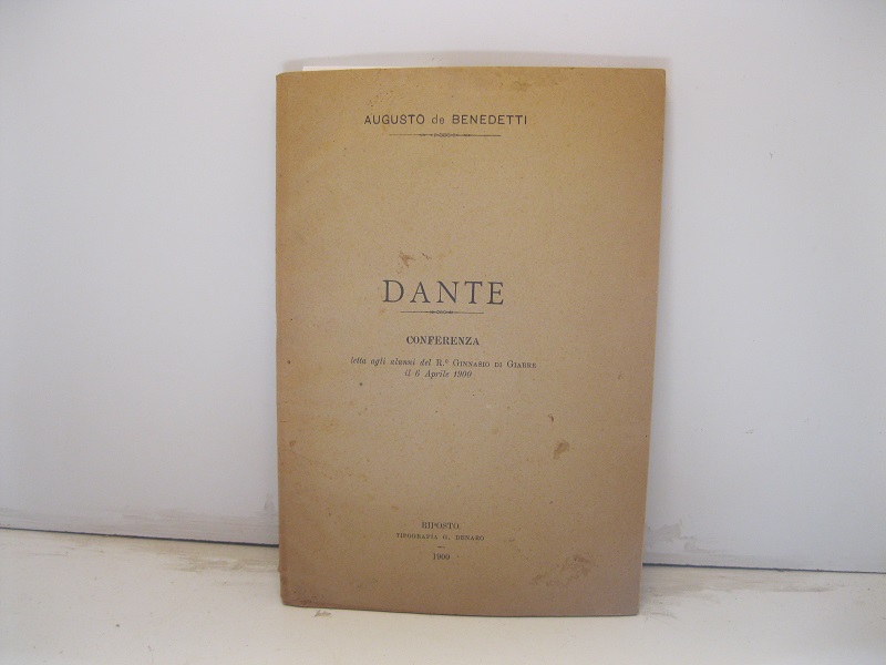 Dante. Conferenza letta agli alunni del R. Ginnasio di Giarre …