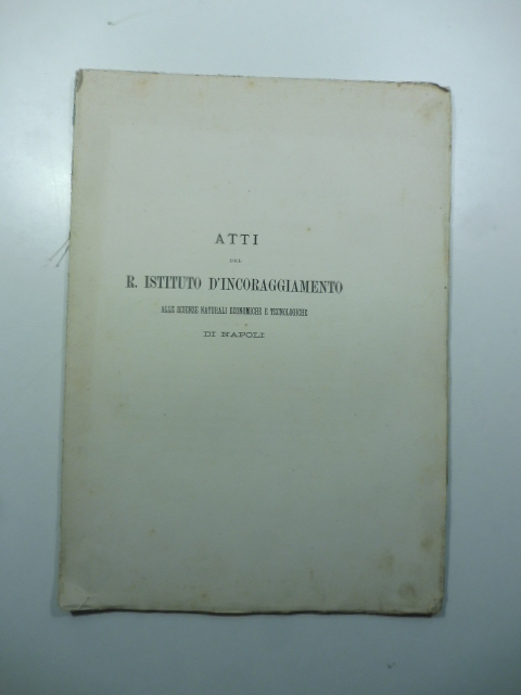 De' lavori accademici del R. Istituto d'incoraggiamento alle scienze naturali …