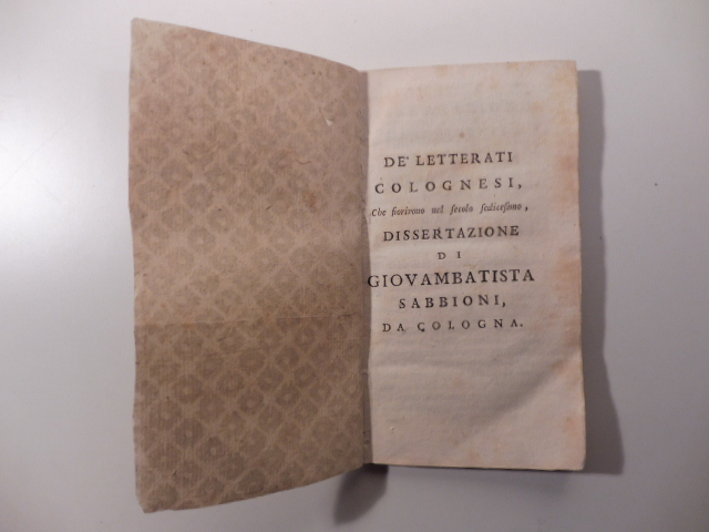 De' letterati colognesi, che fiorirono nel secolo sedicesimo, dissertazione di …