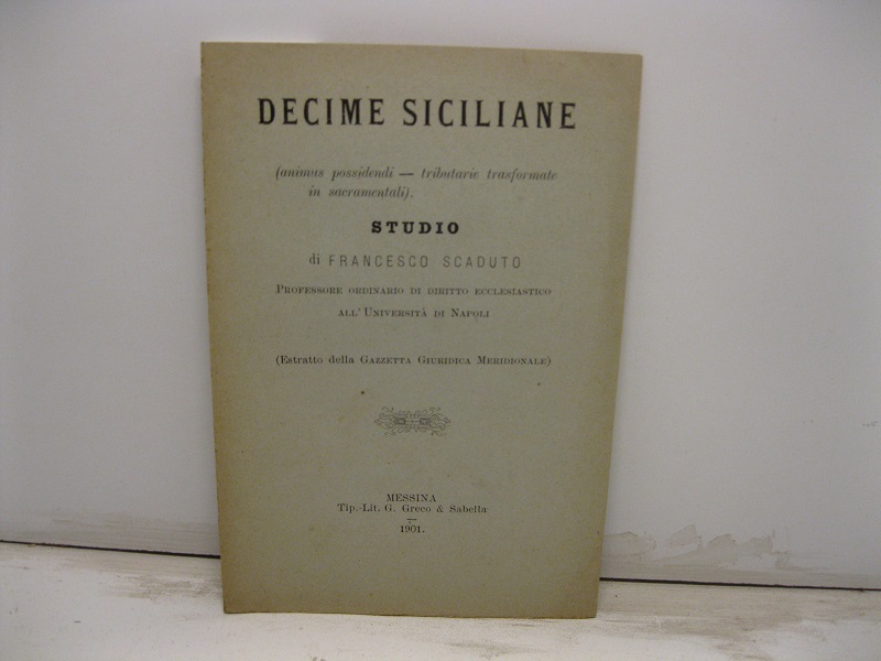 Decime siciliane (animus possidendi, tributarie trasformate in sacramentali). Studio. Estratto …
