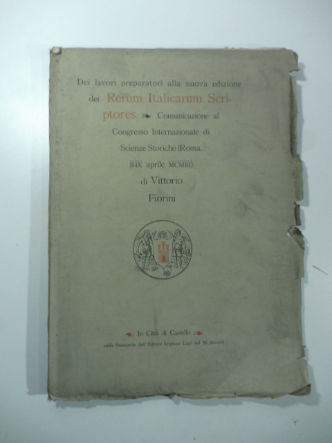 Dei lavori preparatori alla nuova edizione dei Rerum Italicarum Scriptores. …