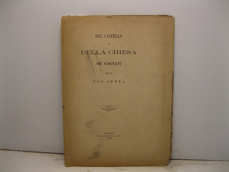 Del castello e della Chiesa de' Caetani nella via Appia
