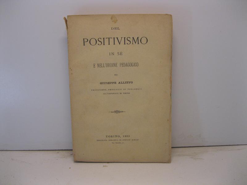 Del positivismo in se' e nell'ordine pedagogico per Giuseppe Allievo …