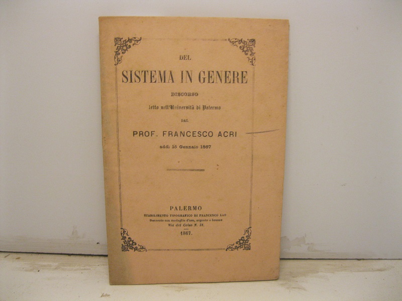 Del sistema in genere. Discorso letto nell'Universita' di Palermo dal …