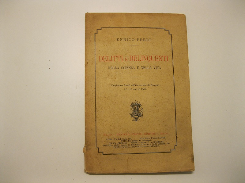 Delitti e delinquenti nella scienza e nella vita. Conferenze tenute …