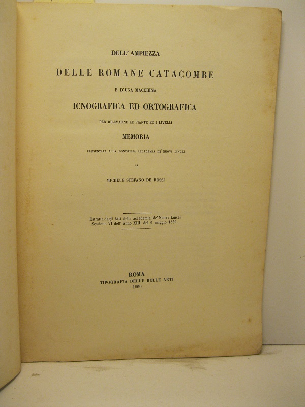 Dell'ampiezza delle romane catacombe e d'una macchina icnografia ed ortografica …