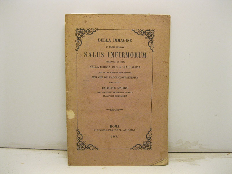 Della immagine di Maria Vergine Salus Infirmorum venerata in Roma …
