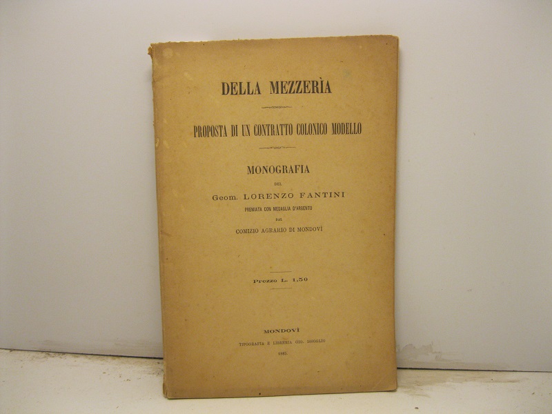 Della mezzeria. proposta di un contratto colonico modello. Monografia del …