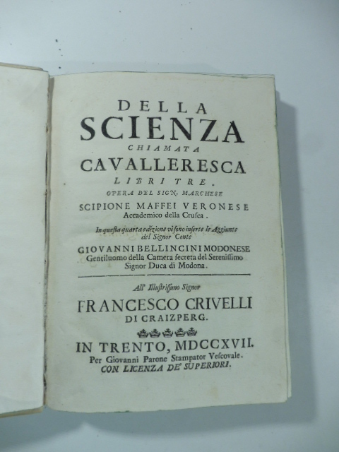 Della scienza chiamata cavalleresca. Libri tre. Opera del Sign. Marchese …