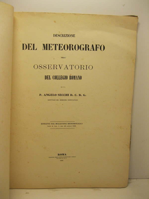 Descrizione del meteorografo dell'Osservatorio del Collegio Romano. Estratto dal Bullettino …