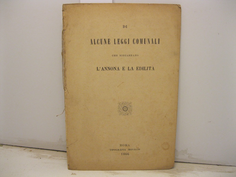 Di alcune leggi comunali che riguardano l'annona e la edilita'