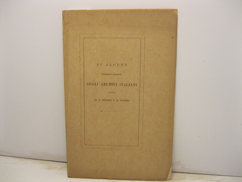 Di alcune principali questioni sugli archivi italiani. Lettere
