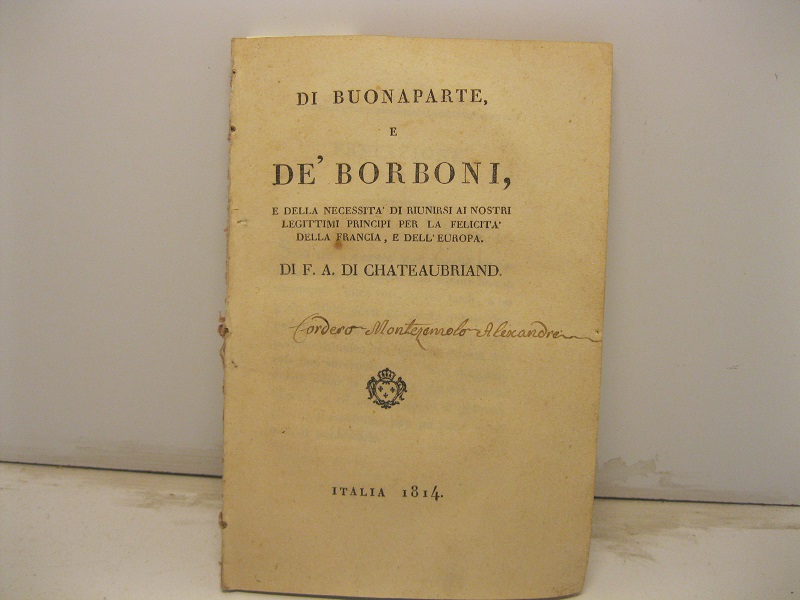 Di Buonaparte e de' Borboni e della necessita' di riunirsi …