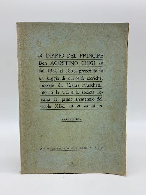 Diario del principe D. Agostino Chigi dall'anno 1830 al 1855 …