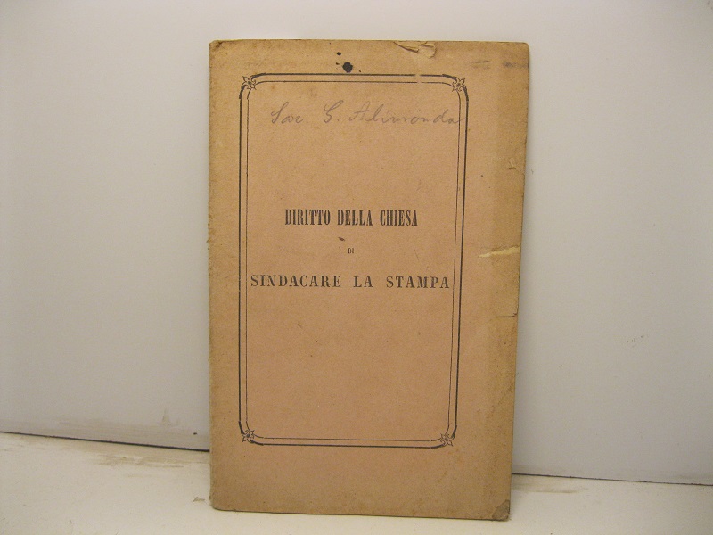 Diritto della Chiesa di sindacare la stampa. Ragionamento del sac. …