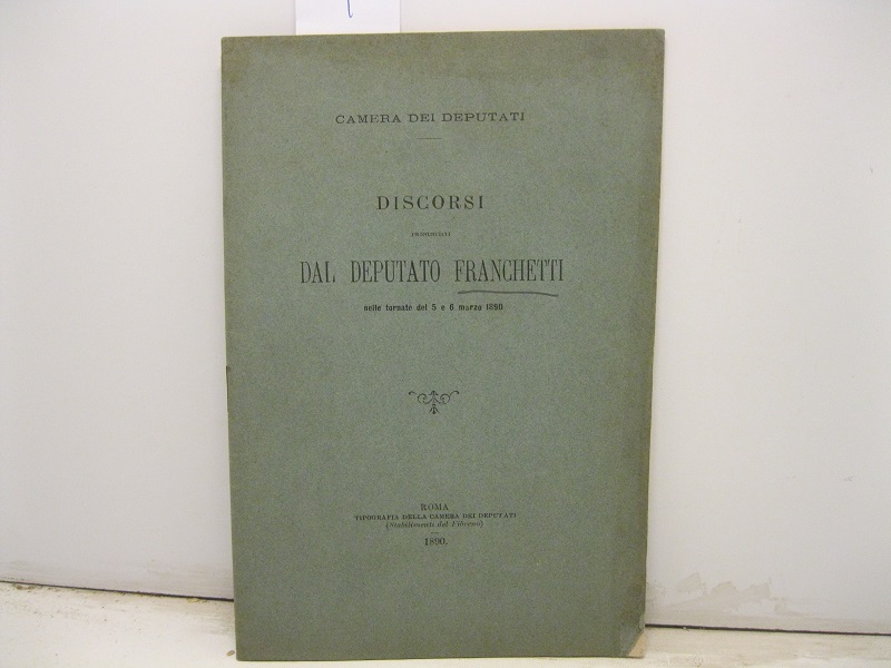 Discorsi pronunciati dal deputato Franchetti nelle tornate del 5 e …