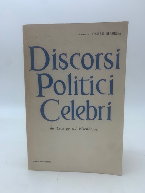 Discorsii politici celebri da Licurgo ad Eisenhower.