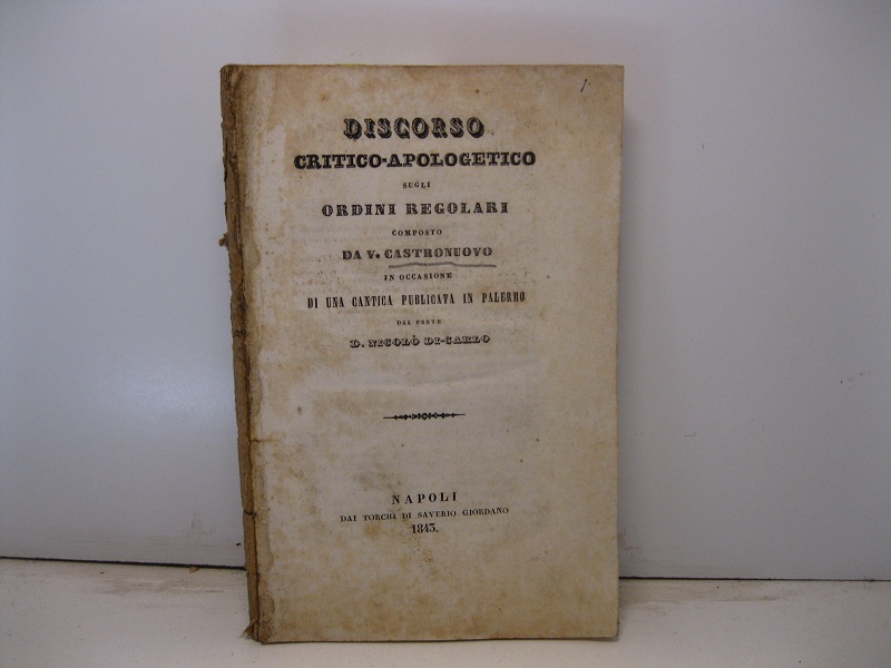 Discorso critico-apologetico sugli ordini regolari composto da V. Castronuovo in …