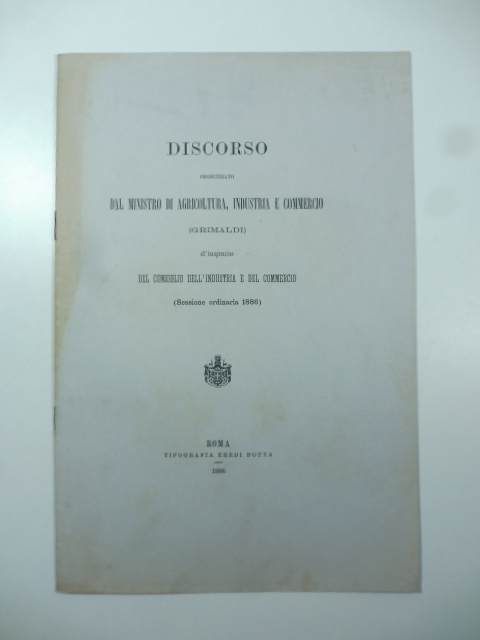 Discorso pronunziato dal Ministro di Agricoltura, Industria e Commercio Grimaldi …