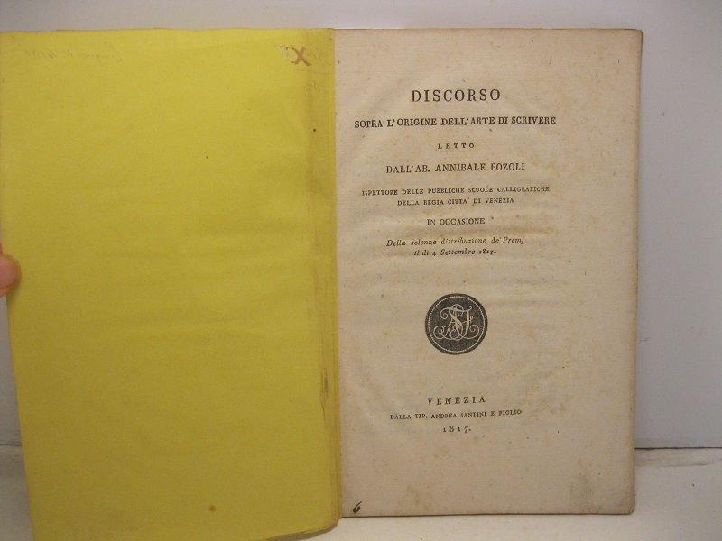 Discorso sopra l'origine dell'arte di scrivere letto dall'ab. Annibale Bozoli …