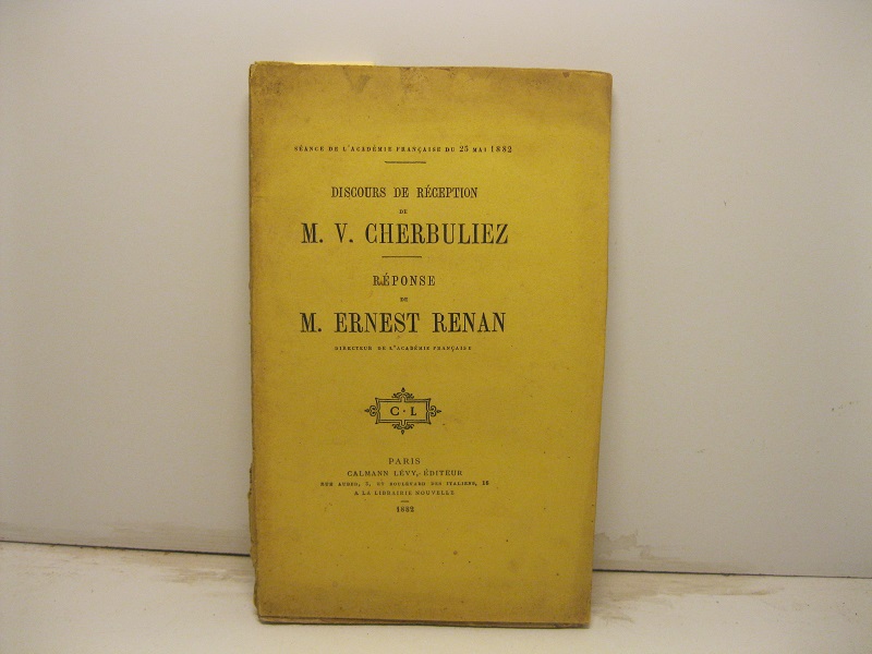 Discours de reception de M. V. Cherbuliez. Reponse de M. …