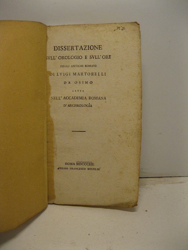 Dissertazione sull'orologio e sull'ore degli antichi romani di Luigi Martorelli …