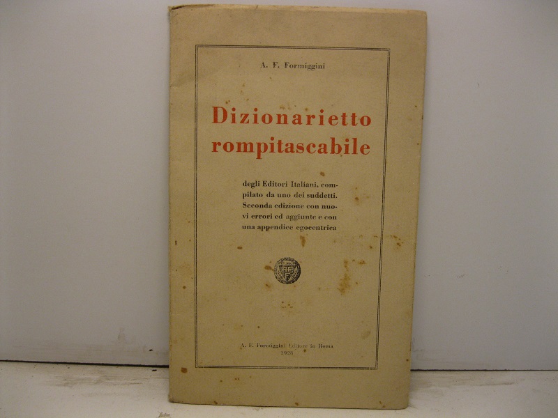 Dizionarietto rompitascabile degli Editori italiani compilato da uno dei suddetti. …