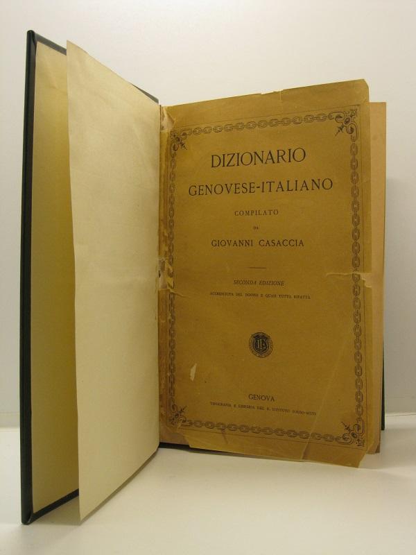 Dizionario genovese-italiano. Seconda edizione accresciuta del doppio e quasi tutta …