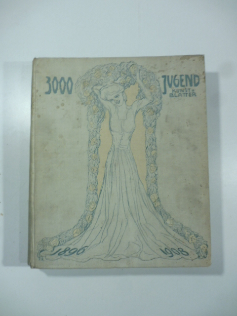 Dreitausend Kunstblatter der Munchner Jugend ausgewahlt aus den Jahrgangen 1896-1909