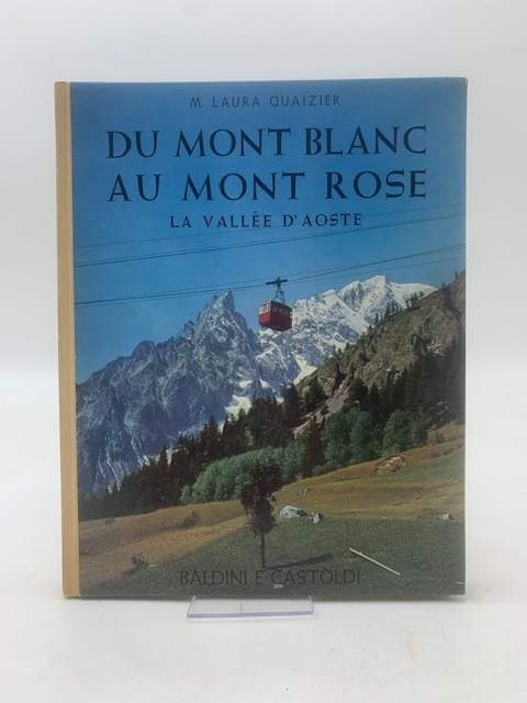 Du Mont Blanc au Mont Rose. La Vallée d'Aoste