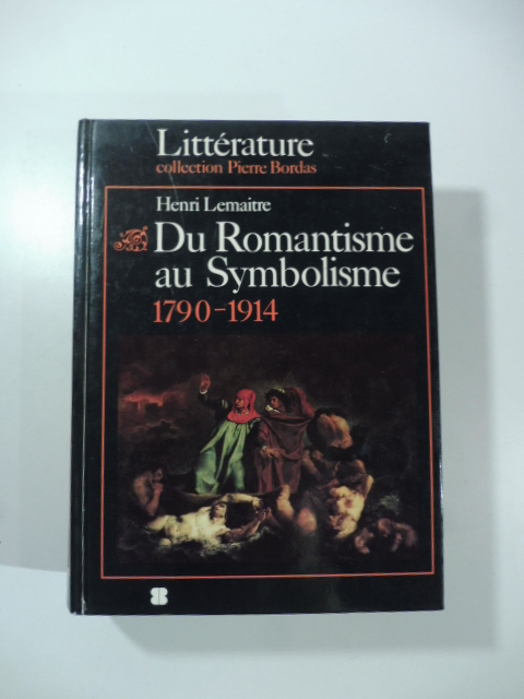 Du Romantisme au Symbolisme. L'age des decouvertes et des innovations …