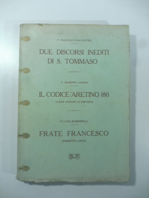 Due discorsi inediti di S. Tommaso; Il codice aretino 180 …