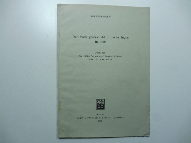 Due teorie generali del diritto in lingua francese. Estratto dalla …