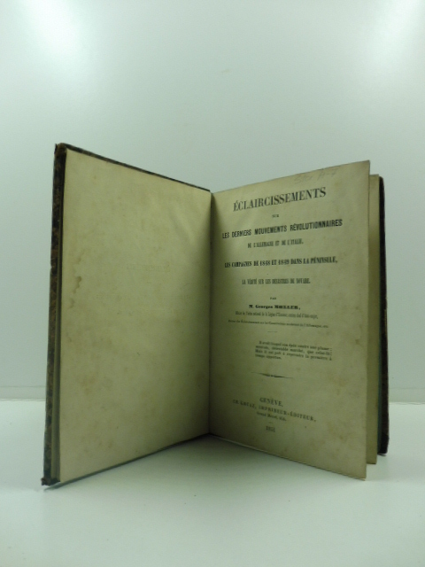 eclaircissements sur les derniers mouvements revolutionnaires de l'allemagne et del'italie, …