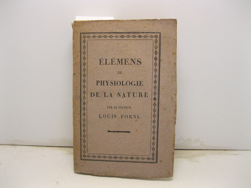 Elemens de physiologie de la nature ou resultats des recherches …