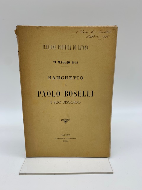 Elezione politica di Savona 21 maggio 1895. Banchetto a Paolo …