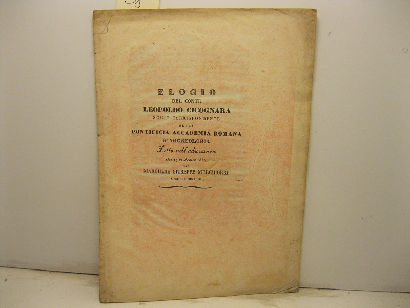 Elogio del conte Leopoldo Cicognara socio corrispondente della Pontificia Accademia …
