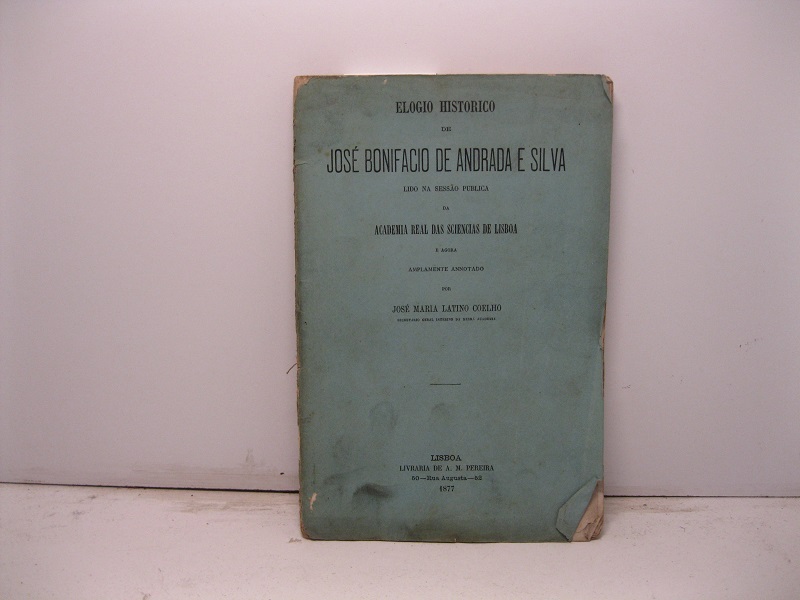 Elogio historico de Jose' Bonifacio de Andrada e Silva. Lido …