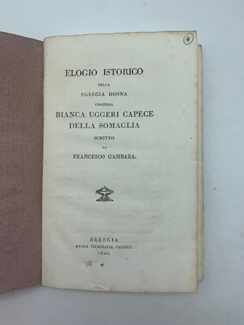 Elogio istorico della egregia donna Contessa Bianca Uggeri Capece della …