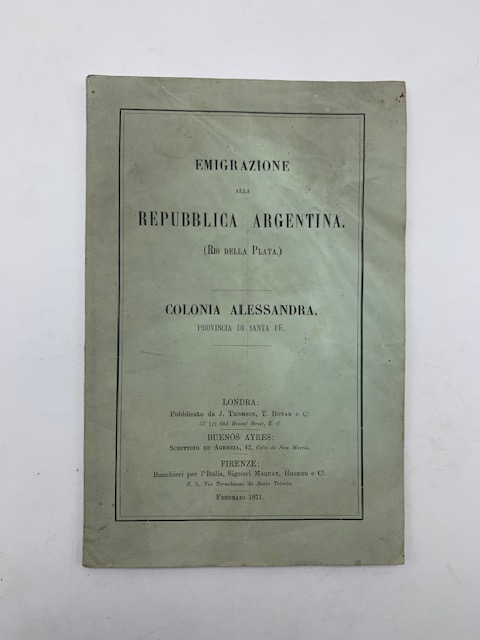 Emigrazione alla Repubblica argentina (Rio della Plata). Colonia Alessandra, Provincia …