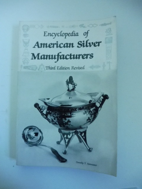 Encyclopedia of American Silver Manufacturers. Third edition revised
