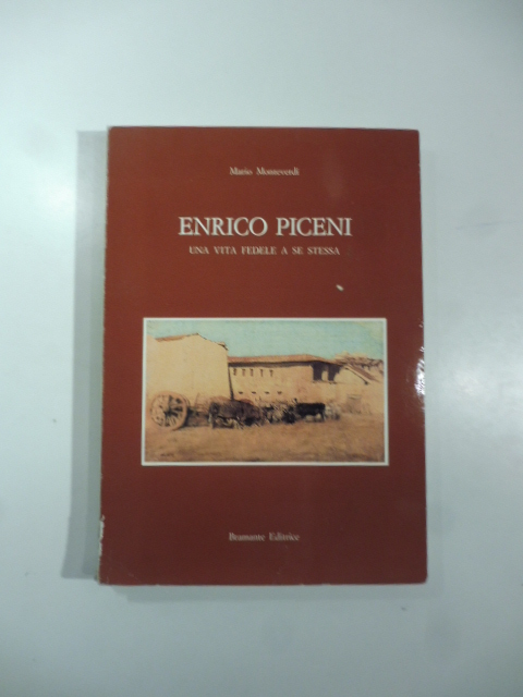 Enrico Piceni. Una vita fedele a se stessa