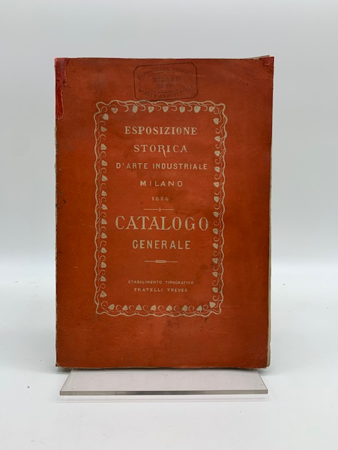 Esposizione storica d'arte industriale Milano 1874. Catalogo generale pubblicato dal …
